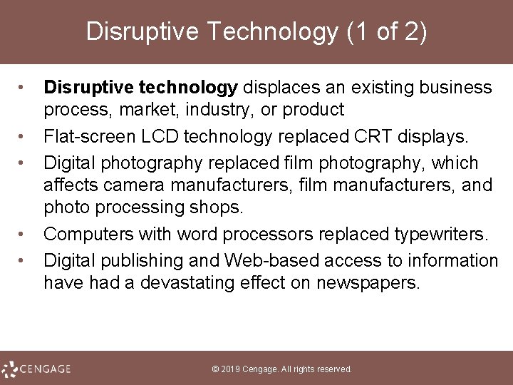 Disruptive Technology (1 of 2) • • • Disruptive technology displaces an existing business
