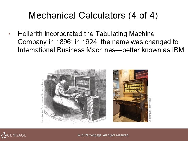 Mechanical Calculators (4 of 4) • Hollerith incorporated the Tabulating Machine Company in 1896;