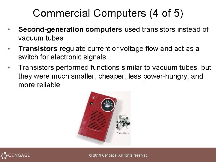 Commercial Computers (4 of 5) • • • Second-generation computers used transistors instead of