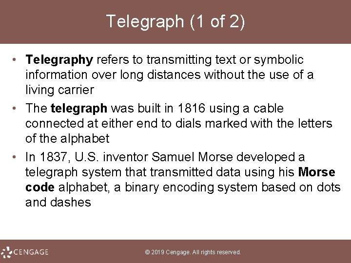 Telegraph (1 of 2) • Telegraphy refers to transmitting text or symbolic information over