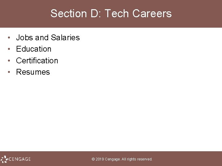 Section D: Tech Careers • • Jobs and Salaries Education Certification Resumes © 2019