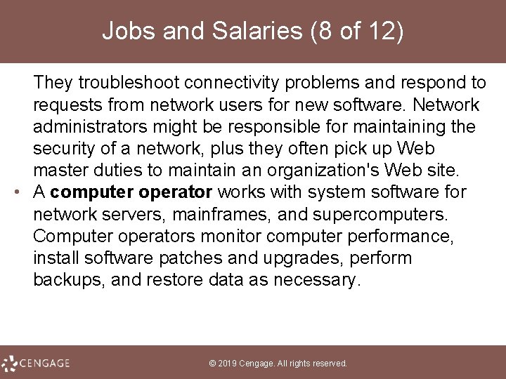 Jobs and Salaries (8 of 12) They troubleshoot connectivity problems and respond to requests