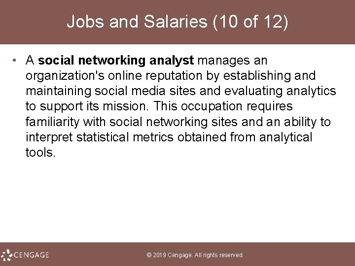 Jobs and Salaries (10 of 12) • A social networking analyst manages an organization's