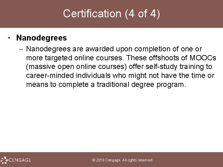 Certification (4 of 4) • Nanodegrees – Nanodegrees are awarded upon completion of one