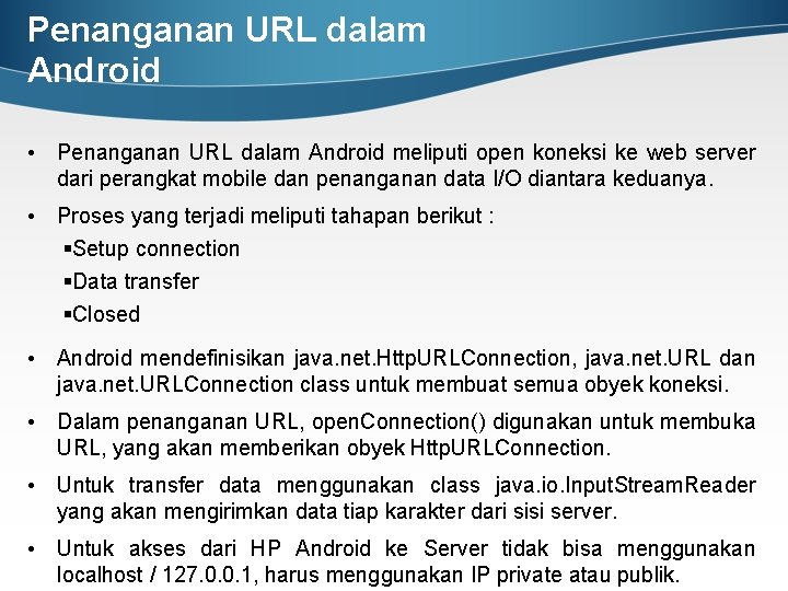 Penanganan URL dalam Android • Penanganan URL dalam Android meliputi open koneksi ke web