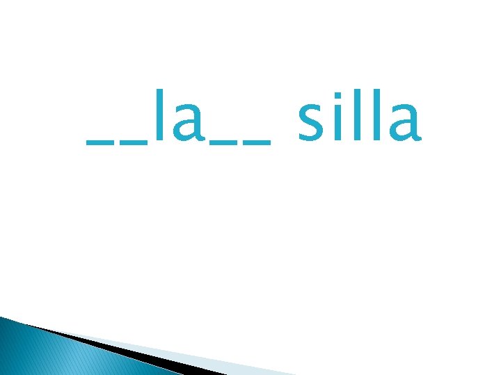 __la__ silla 