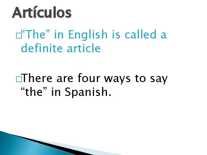 Artículos �“The” in English is called a definite article �There are four ways to