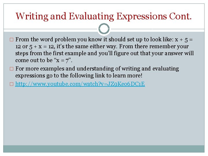 Writing and Evaluating Expressions Cont. � From the word problem you know it should