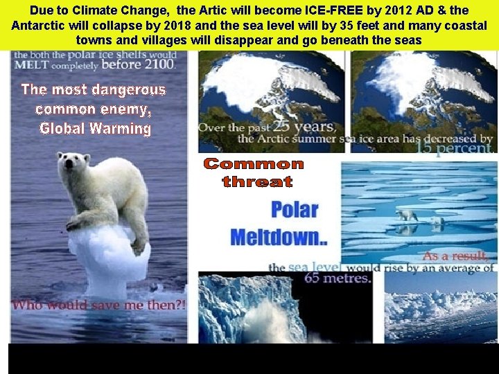 Due to Climate Change, the Artic will become ICE-FREE by 2012 AD & the