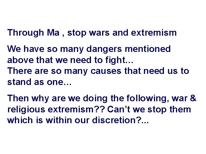 Through Ma , stop wars and extremism We have so many dangers mentioned above