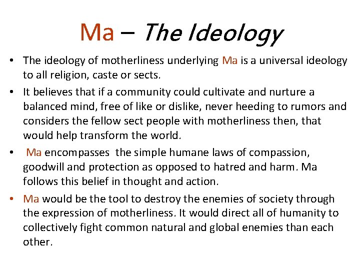 Ma – The Ideology • The ideology of motherliness underlying Ma is a universal