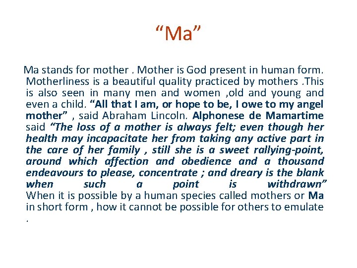 “Ma” Ma stands for mother. Mother is God present in human form. Motherliness is