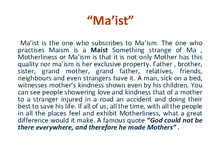 “Ma’ist” Ma’ist is the one who subscribes to Ma’ism. The one who practises Maism