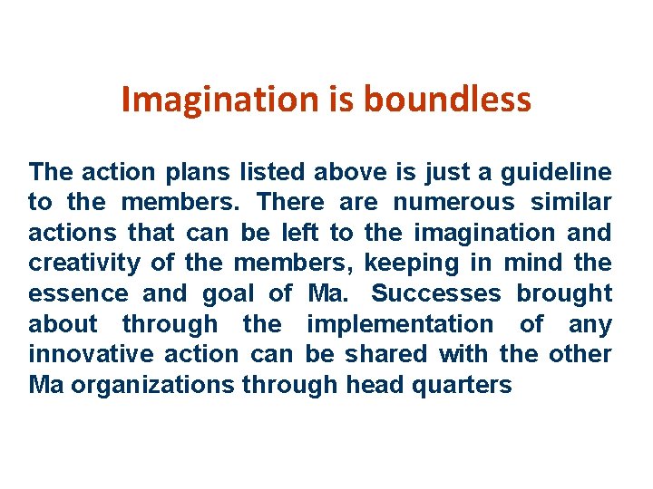 Imagination is boundless The action plans listed above is just a guideline to the
