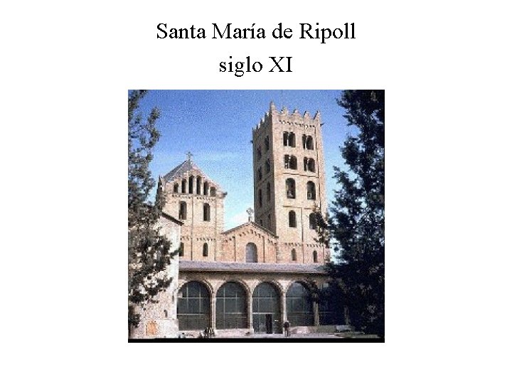 Santa María de Ripoll siglo XI 