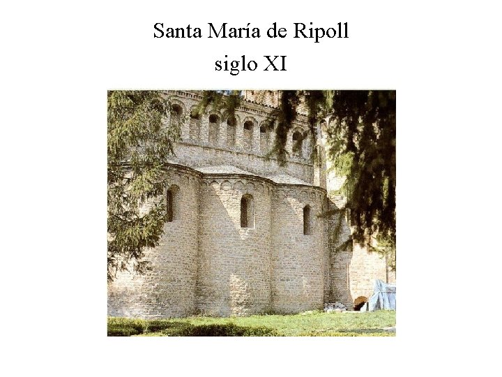 Santa María de Ripoll siglo XI 