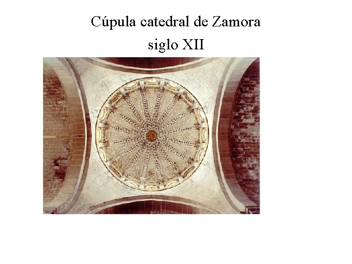 Cúpula catedral de Zamora siglo XII 