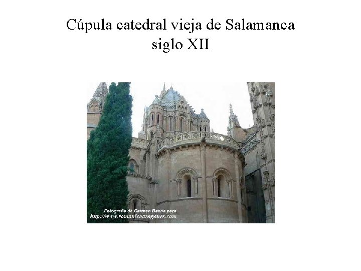 Cúpula catedral vieja de Salamanca siglo XII 