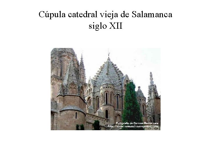 Cúpula catedral vieja de Salamanca siglo XII 