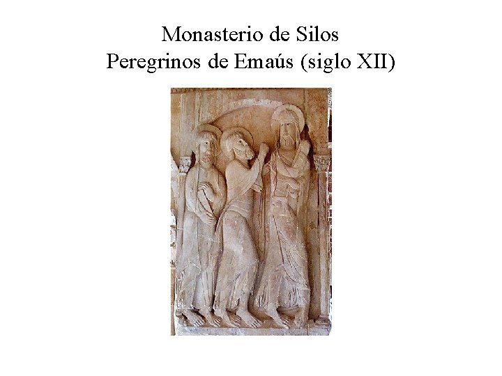 Monasterio de Silos Peregrinos de Emaús (siglo XII) 