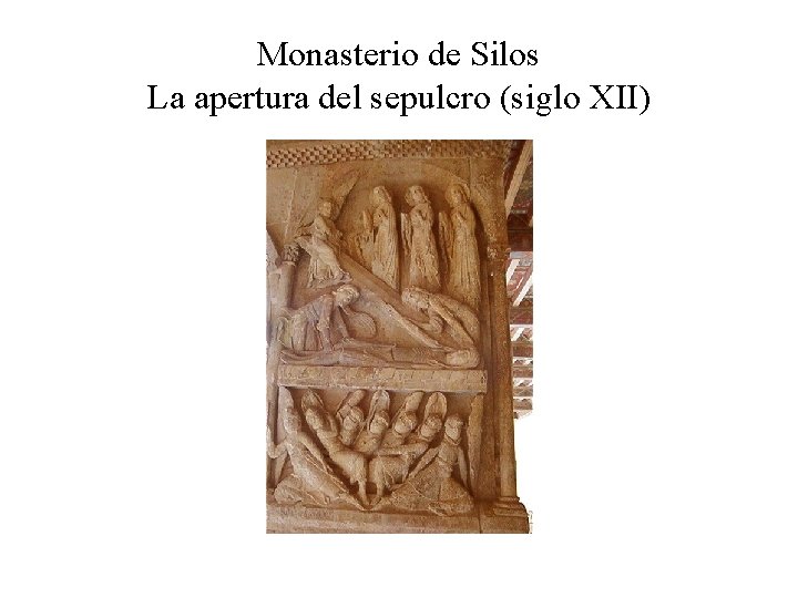 Monasterio de Silos La apertura del sepulcro (siglo XII) 