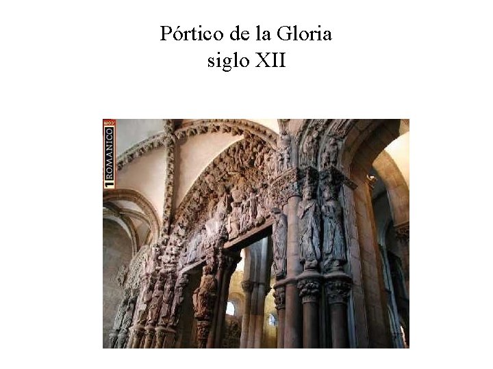 Pórtico de la Gloria siglo XII 