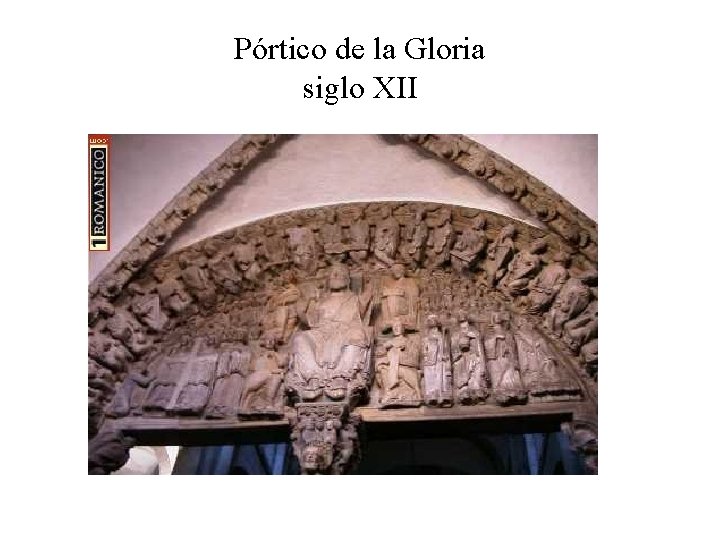 Pórtico de la Gloria siglo XII 