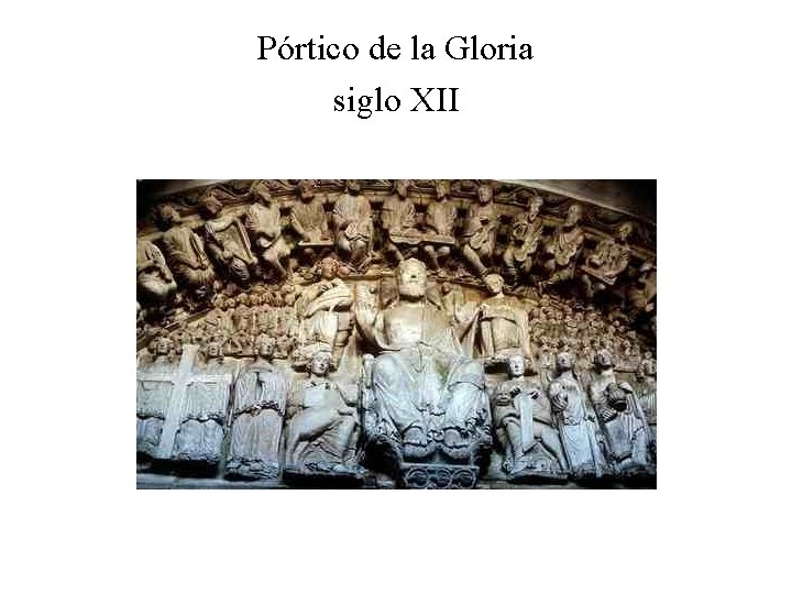 Pórtico de la Gloria siglo XII 