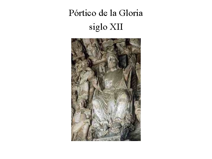 Pórtico de la Gloria siglo XII 