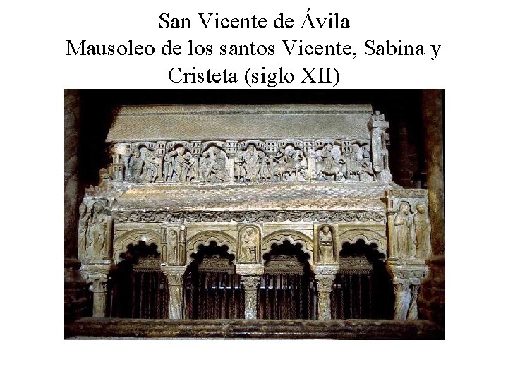 San Vicente de Ávila Mausoleo de los santos Vicente, Sabina y Cristeta (siglo XII)