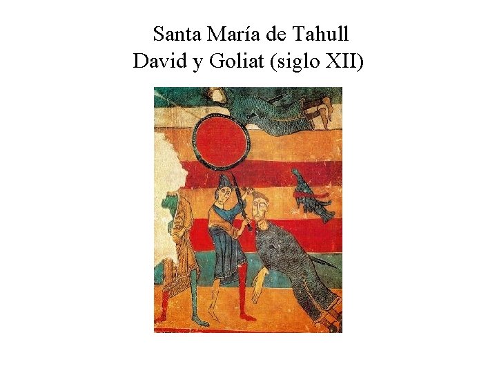 Santa María de Tahull David y Goliat (siglo XII) 