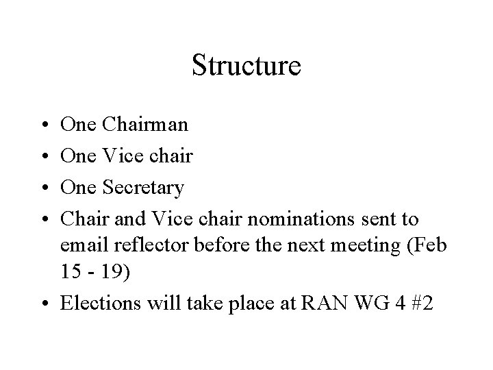 Structure • • One Chairman One Vice chair One Secretary Chair and Vice chair