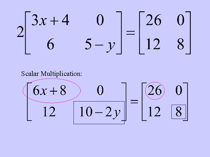 Scalar Multiplication: 