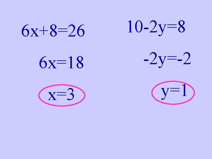 6 x+8=26 6 x=18 x=3 10 -2 y=8 -2 y=-2 y=1 