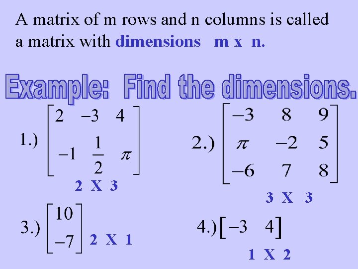 A matrix of m rows and n columns is called a matrix with dimensions