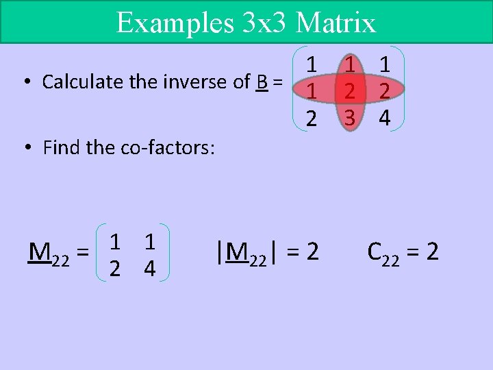 Examples 3 x 3 Matrix 1 • Calculate the inverse of B = 1