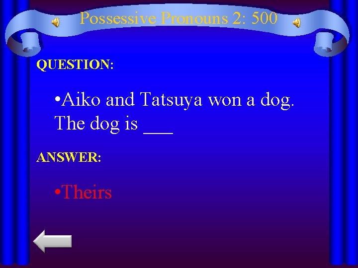 Possessive Pronouns 2: 500 QUESTION: • Aiko and Tatsuya won a dog. The dog