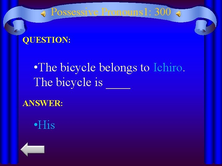 Possessive Pronouns 1: 300 QUESTION: • The bicycle belongs to Ichiro. The bicycle is