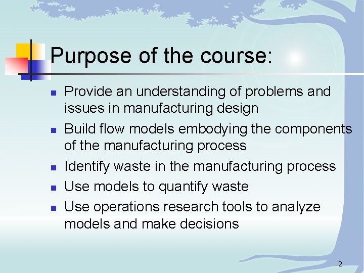 Purpose of the course: n n n Provide an understanding of problems and issues