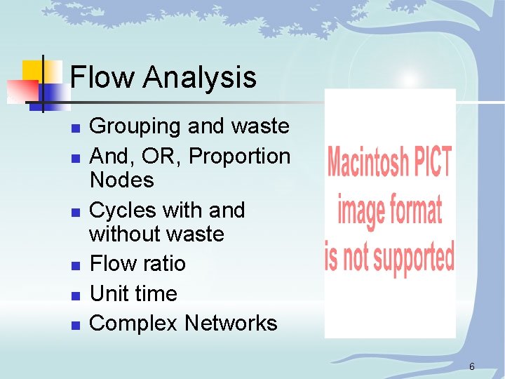 Flow Analysis n n n Grouping and waste And, OR, Proportion Nodes Cycles with