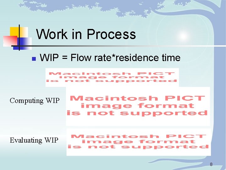 Work in Process n WIP = Flow rate*residence time Computing WIP Evaluating WIP 8