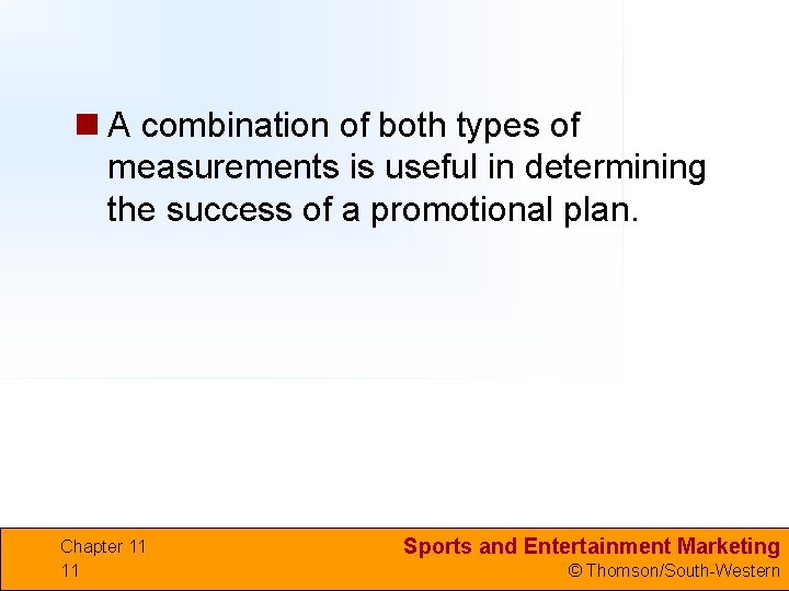 n A combination of both types of measurements is useful in determining the success