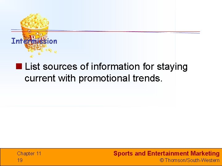 n List sources of information for staying current with promotional trends. Chapter 11 19