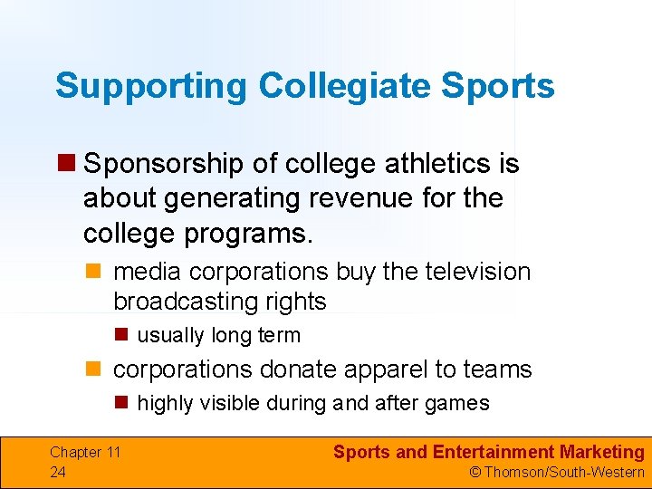 Supporting Collegiate Sports n Sponsorship of college athletics is about generating revenue for the