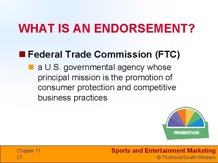 WHAT IS AN ENDORSEMENT? n Federal Trade Commission (FTC) n a U. S. governmental