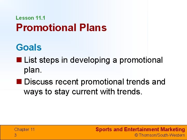 Lesson 11. 1 Promotional Plans Goals n List steps in developing a promotional plan.