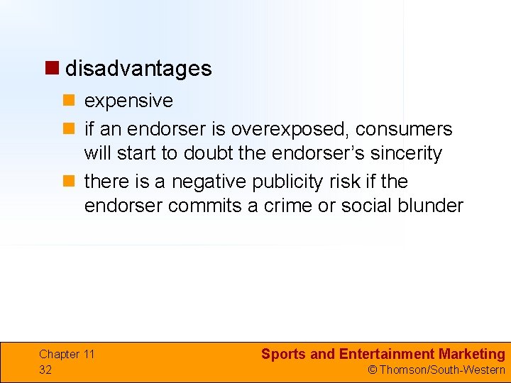 n disadvantages n expensive n if an endorser is overexposed, consumers will start to