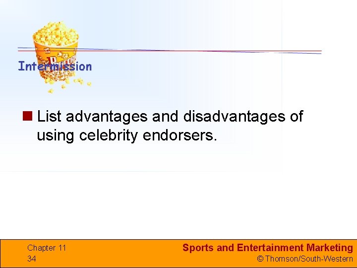 n List advantages and disadvantages of using celebrity endorsers. Chapter 11 34 Sports and