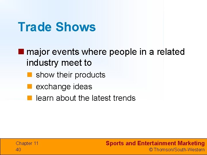 Trade Shows n major events where people in a related industry meet to n