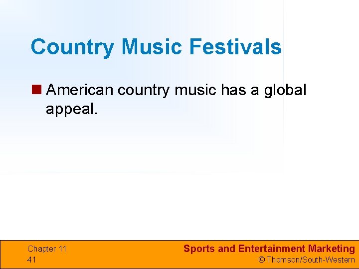 Country Music Festivals n American country music has a global appeal. Chapter 11 41